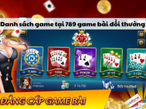 Danh sách game tại 789 game bài đổi thưởng