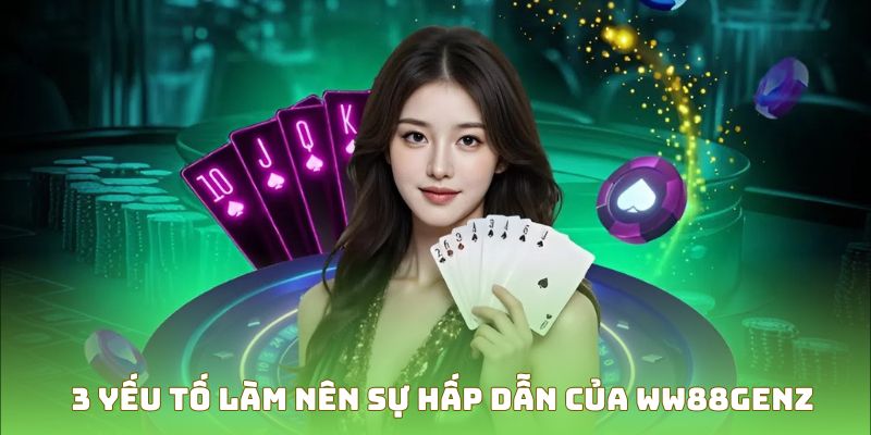 Ww88genz - Sức Hút Khó Cưỡng Từ Ông Lớn Giải Trí Thế Hệ Mới 4 Yếu tố hấp dẫn Ww88genz
